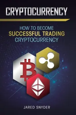 Cryptocurrency : Comment réussir à trader les crypto-monnaies - Cryptocurrency: How to Become Successful Trading Cryptocurrency