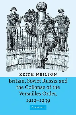 La Grande-Bretagne, la Russie soviétique et l'effondrement de l'ordre de Versailles, 1919-1939 - Britain, Soviet Russia and the Collapse of the Versailles Order, 1919-1939