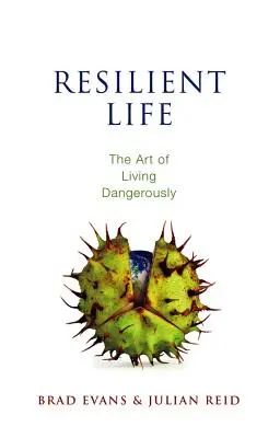 La vie résiliente : L'art de vivre dangereusement - Resilient Life: The Art of Living Dangerously