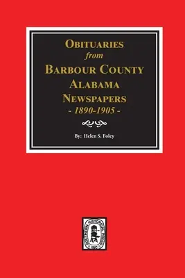 Notices nécrologiques des journaux du comté de Barbour, Alabama, 1890-1905. - Obituaries from Barbour County, Alabama Newspapers, 1890-1905.
