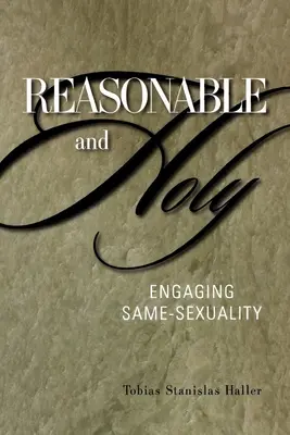 Raisonnable et saint : L'engagement des personnes de même sexe - Reasonable and Holy: Engaging Same-Sexuality