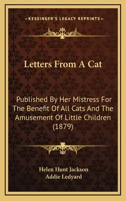 Lettres d'un chat : publiées par sa maîtresse pour le bénéfice de tous les chats et l'amusement des petits enfants (1879) - Letters From A Cat: Published By Her Mistress For The Benefit Of All Cats And The Amusement Of Little Children (1879)