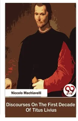 Discours sur la première décennie de Tite-Live - Discourses On The First Decade Of Titus Livius