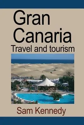 Grande Canarie : Voyages et tourisme - Gran Canaria: Travel and tourism