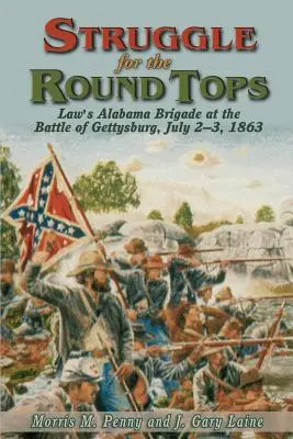 La lutte pour les sommets arrondis : La brigade Alabama de Law à la bataille de Gettysburg - Struggle for the Round Tops: Law's Alabama Brigade at the Battle of Gettysburg