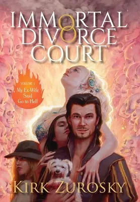 Le Tribunal du Divorce Immortel Volume 1 : Mon ex-femme m'a dit d'aller en enfer - Immortal Divorce Court Volume 1: My Ex-Wife Said Go to Hell