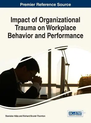 Impact des traumatismes organisationnels sur le comportement et les performances au travail - Impact of Organizational Trauma on Workplace Behavior and Performance