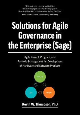 Solutions pour la gouvernance agile dans l'entreprise (SAGE) : Gestion agile de projets, de programmes et de portefeuilles pour le développement de matériel et de logiciels Pro - Solutions for Agile Governance in the Enterprise (SAGE): Agile Project, Program, and Portfolio Management for Development of Hardware and Software Pro