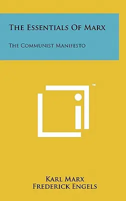 L'essentiel de Marx : Le Manifeste communiste - The Essentials Of Marx: The Communist Manifesto