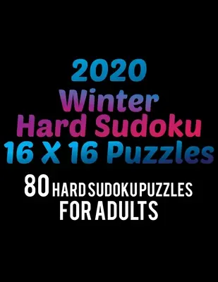 2020 Winter Hard Sudoku 16*16 Puzzles : 80 Hard Sudoku Puzzle For Adults All 16*16 Hard 80+ Sudoku Sudoku Puzzle Books Sudoku Puzzle Books Hard Large P - 2020 Winter Hard Sudoku 16*16 Puzzles: 80 Hard Sudoku Puzzle For Adults All 16*16 Hard 80+ Sudoku Sudoku Puzzle Books Sudoku Puzzle Books Hard Large P