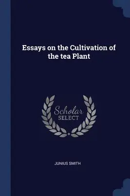 Essais sur la culture du théier - Essays on the Cultivation of the tea Plant