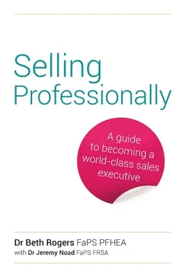 Vendre professionnellement : Un guide pour devenir un cadre commercial de classe mondiale - Selling Professionally: A Guide to Becoming a World-Class Sales Executive