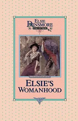 L'enfance d'Elsie, Livre 4 - Elsie's Womanhood, Book 4