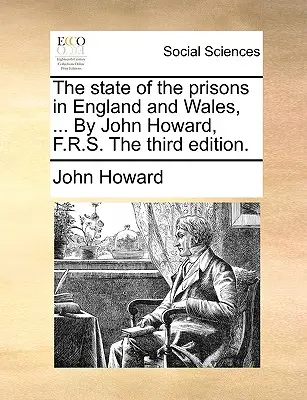 L'état des prisons en Angleterre et au Pays de Galles, ... Par John Howard, F.R.S. La troisième édition. - The state of the prisons in England and Wales, ... By John Howard, F.R.S. The third edition.