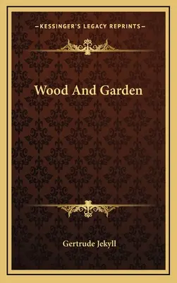 Bois et jardin - Wood And Garden