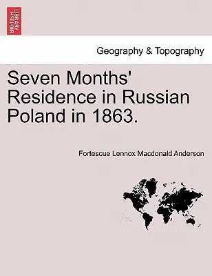 Sept mois de séjour en Pologne russe en 1863. - Seven Months' Residence in Russian Poland in 1863.
