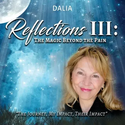 Réflexions III : La magie au-delà de la douleur : Le voyage, mon impact, leur impact - Reflections III: The Magic Beyond the Pain: The Journey, My Impact, Their Impact