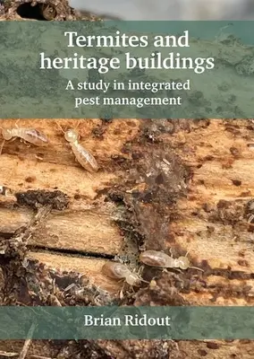 Les termites et les bâtiments patrimoniaux : Une étude sur la lutte intégrée contre les parasites - Termites and Heritage Buildings: A Study in Integrated Pest Management