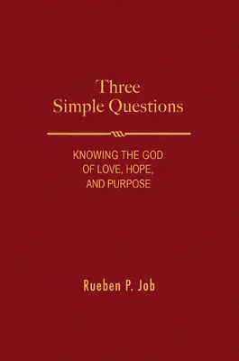 Trois questions simples : Connaître le Dieu de l'amour, de l'espoir et du but - Three Simple Questions: Knowing the God of Love, Hope, and Purpose