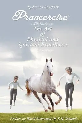 Prancercise : L'art de l'excellence physique et spirituelle - Prancercise: The Art of Physical and Spiritual Excellence