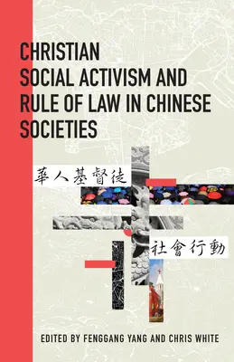 Activisme social chrétien et État de droit dans les sociétés chinoises - Christian Social Activism and Rule of Law in Chinese Societies