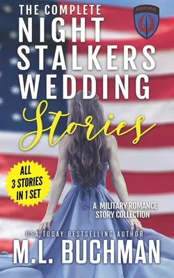The Complete Night Stalkers Wedding Stories : une collection d'histoires d'amour militaires - The Complete Night Stalkers Wedding Stories: a military romance story collection