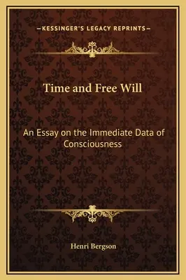 Temps et libre arbitre : Essai sur les données immédiates de la conscience - Time and Free Will: An Essay on the Immediate Data of Consciousness