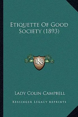 L'étiquette de la bonne société (1893) - Etiquette Of Good Society (1893)