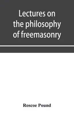 Conférences sur la philosophie de la franc-maçonnerie - Lectures on the philosophy of freemasonry