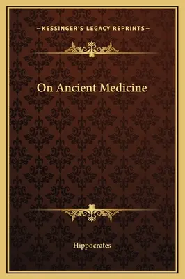Sur la médecine ancienne - On Ancient Medicine