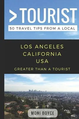 Plus qu'un touriste - Los Angeles California USA : 50 conseils de voyage d'un local - Greater Than a Tourist- Los Angeles California USA: 50 Travel Tips from a Local