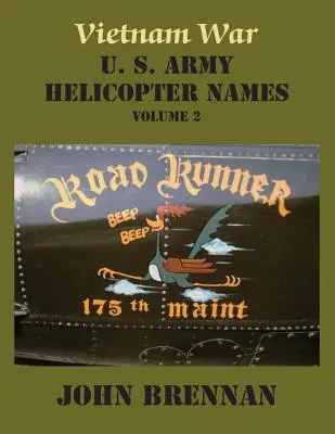 Noms des hélicoptères de l'armée américaine pendant la guerre du Viêt Nam, volume 2 - Vietnam War U. S. Army Helicopter Names, Volume 2