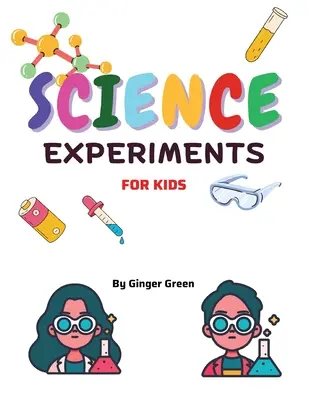 Expériences scientifiques pour enfants : Pour les 3-11 ans - Children's Science Experiments: For ages 3-11