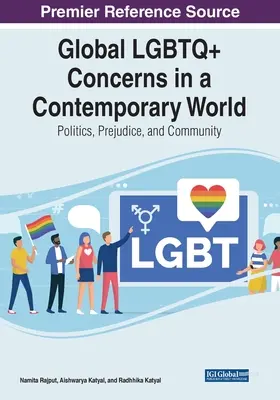 Les préoccupations des LGBTQ+ dans le monde contemporain : Politique, préjugés et communauté - Global LGBTQ+ Concerns in a Contemporary World: Politics, Prejudice, and Community