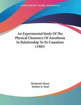 Étude expérimentale de la physico-chimie de l'anesthésie et de ses causes (1905) - An Experimental Study Of The Physical Chemistry Of Anesthesia In Relationship To Its Causation (1905)