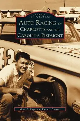 Courses automobiles à Charlotte et dans le Carolina Piedmont - Auto Racing in Charlotte and the Carolina Piedmont