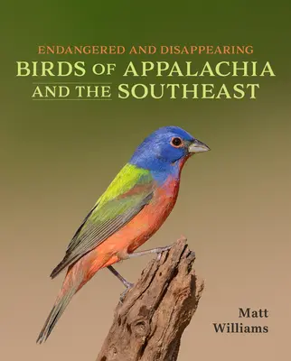 Oiseaux menacés et disparus des Appalaches et du Sud-Est - Endangered and Disappearing Birds of Appalachia and the Southeast