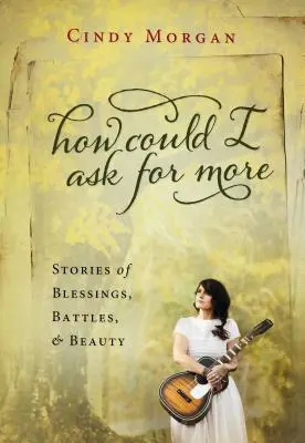 Comment pourrais-je demander plus ? Un voyage du cœur inspiré par la chanson n°1 - How Could I Ask for More: A Journey of Heart Inspired by the #1 Song