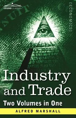 Industrie et commerce (deux volumes en un) - Industry and Trade (Two Volumes in One)