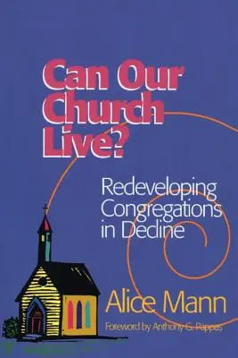 Notre église peut-elle vivre ? Le redéveloppement des congrégations en déclin - Can Our Church Live?: Redeveloping Congregations in Decline