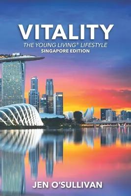 Vitalité : Le style de vie Young Living ÉDITION DE SINGAPOUR - Vitality: The Young Living Lifestyle SINGAPORE EDITION