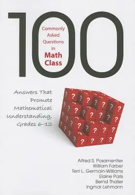 100 questions fréquemment posées en classe de mathématiques : Des réponses qui favorisent la compréhension des mathématiques, de la 6e à la 12e année - 100 Commonly Asked Questions in Math Class: Answers That Promote Mathematical Understanding, Grades 6-12