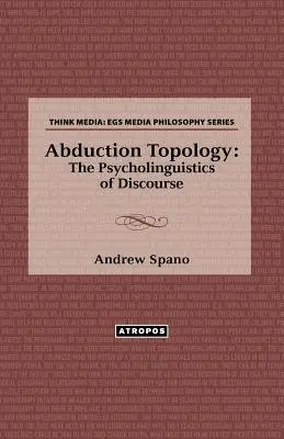 Topologie de l'abduction : La psycholinguistique du discours - Abduction Topology: The Psycholinguistics of Discourse