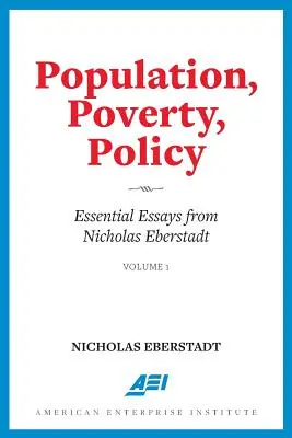 Population, pauvreté, politique : Essais essentiels de Nicholas Eberstadt - Population, Poverty, Policy: Essential Essays from Nicholas Eberstadt