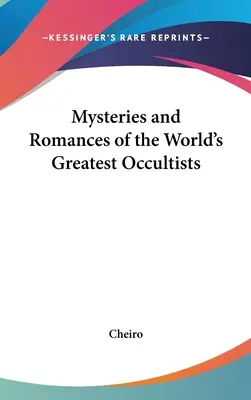 Mystères et romans des plus grands occultistes du monde - Mysteries and Romances of the World's Greatest Occultists