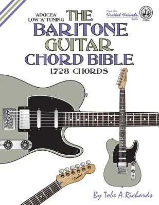 La bible des accords de la guitare baryton : Accordage en Low A 1,728 accords - The Baritone Guitar Chord Bible: Low A Tuning 1,728 Chords