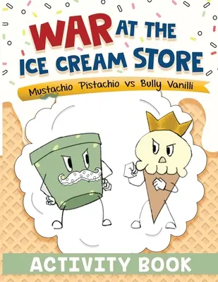 La guerre chez le marchand de glaces : Cahier d'activités - War at the Ice Cream Store: Activity Book