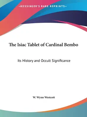 La tablette isiaque du cardinal Bembo : Son histoire et sa signification occulte - The Isiac Tablet of Cardinal Bembo: Its History and Occult Significance