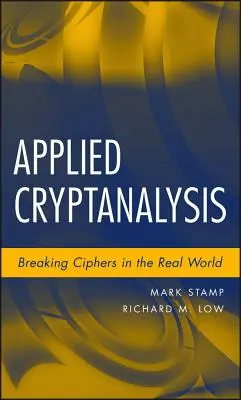 Cryptanalyse appliquée : Briser les codes dans le monde réel - Applied Cryptanalysis: Breaking Ciphers in the Real World