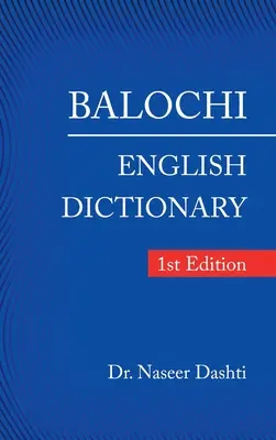 Dictionnaire Balochi - Anglais : 1ère édition - Balochi - English Dictionary: 1St Edition